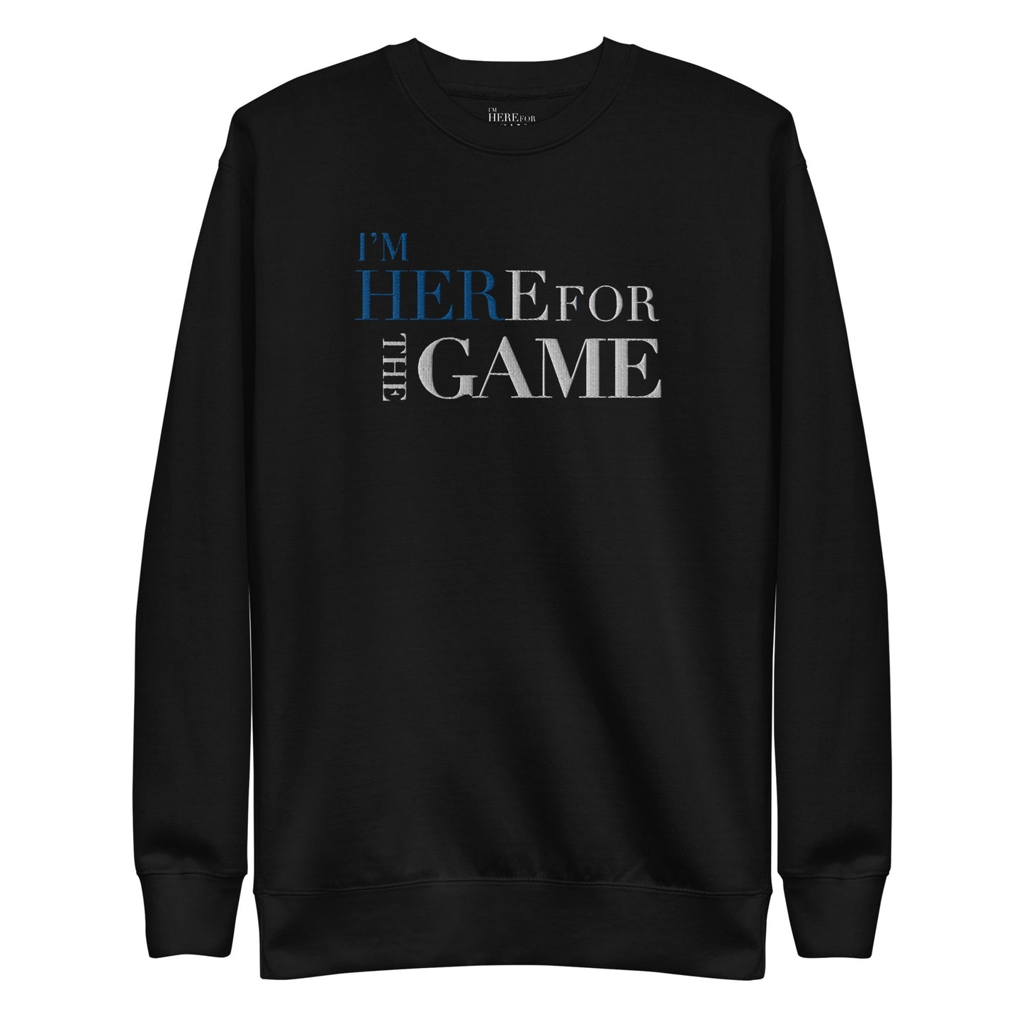 I'm Her Blue & White Premium Sweatshirt - I’m Here For The Game