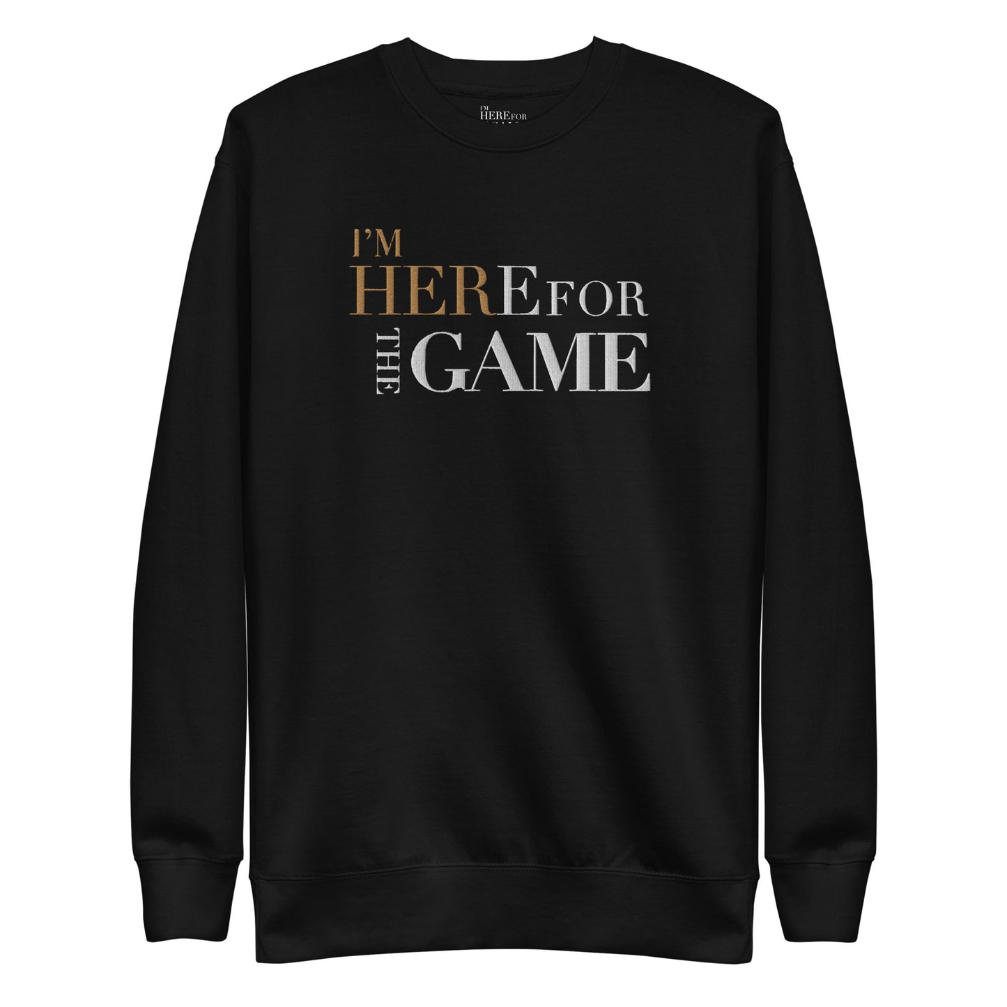 I’m Her Old Gold& White Premium Sweatshirt - I’m Here For The Game