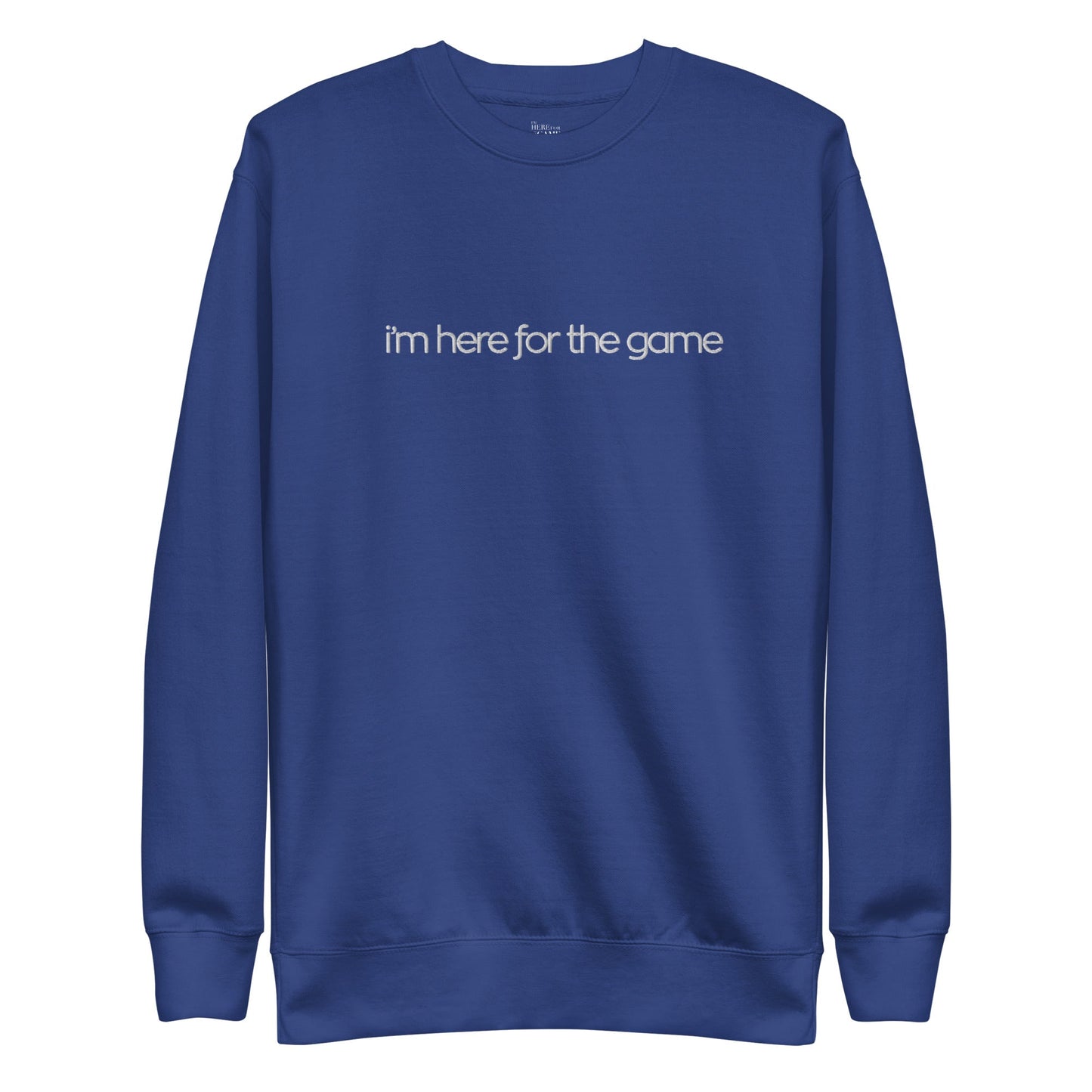 Royal Blue Embroidered Script Sweatshirt - I’m Here For The Game