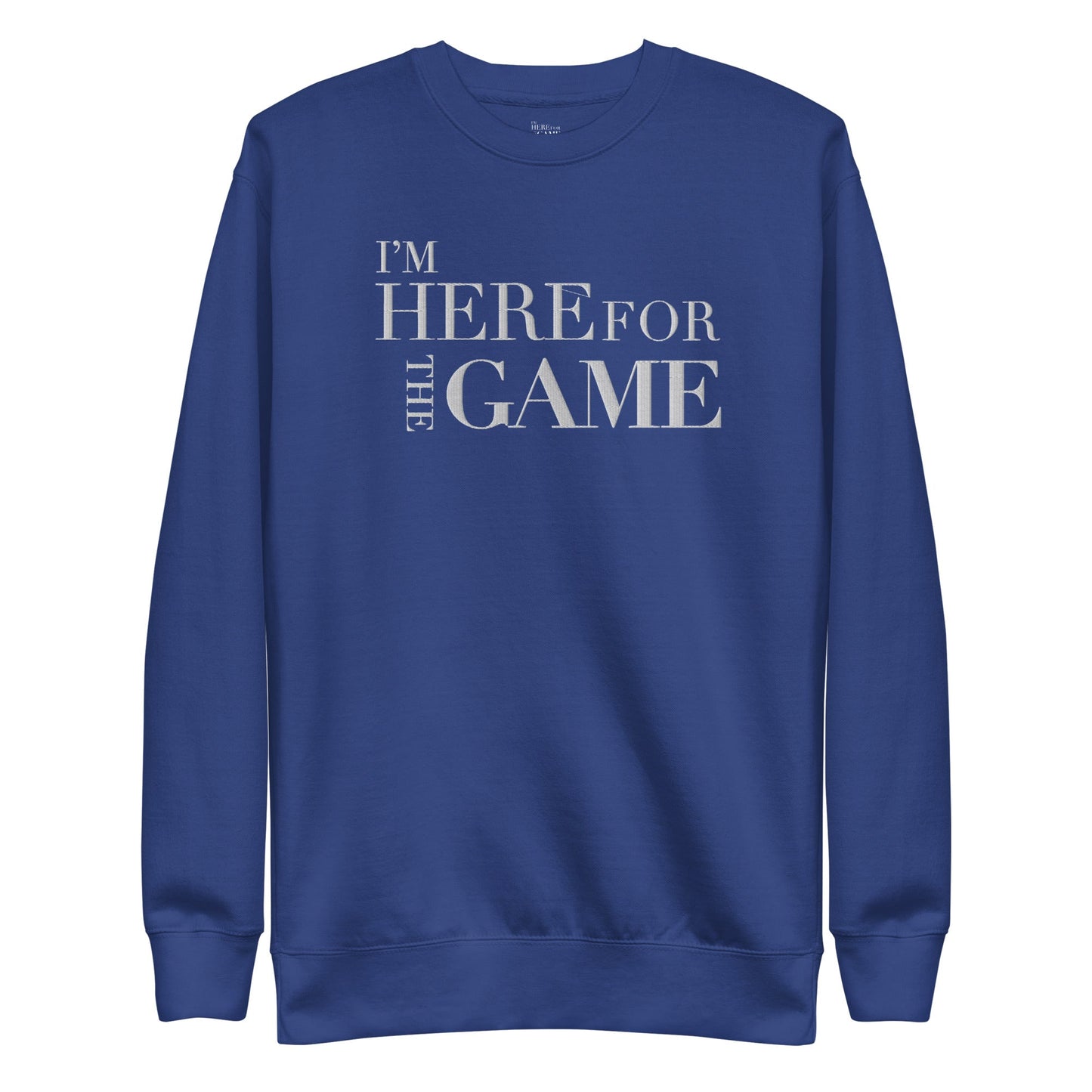 Royal Blue Premium Embroidered Logo Sweatshirt - I’m Here For The Game