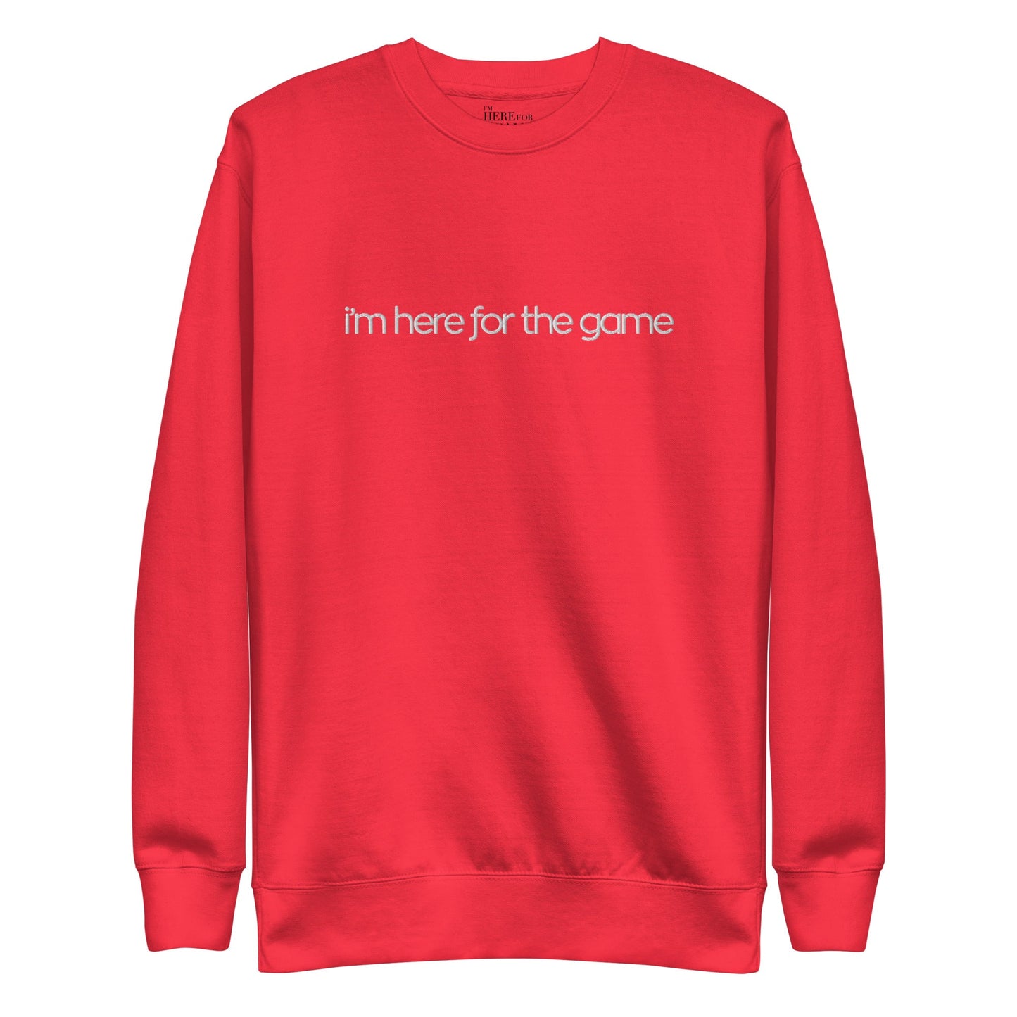 Unisex Premium Sweatshirt - I’m Here For The Game