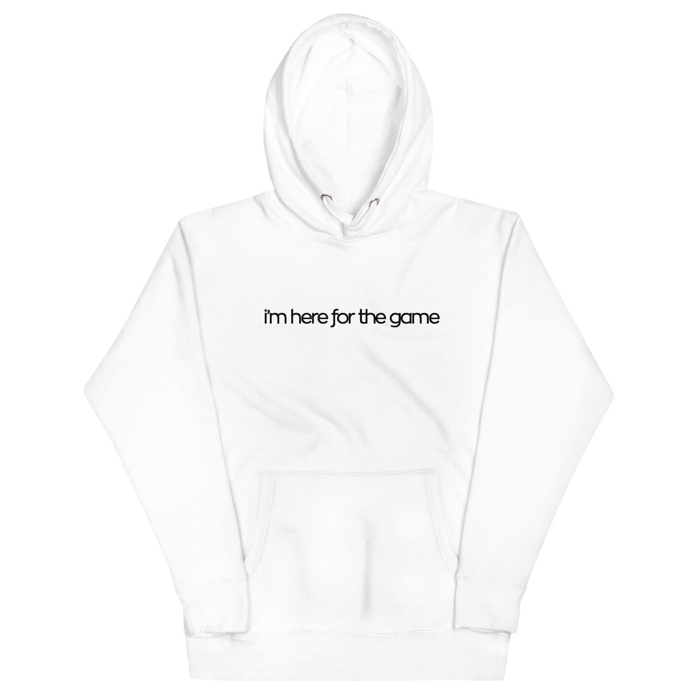 White Script Hoodie - I’m Here For The Game