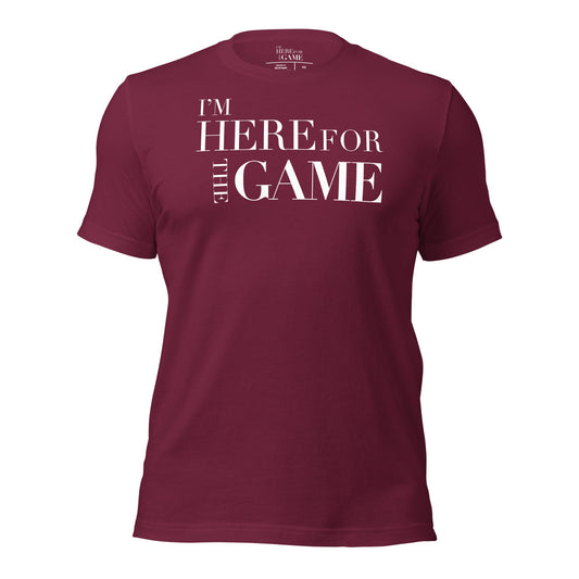 Maroon Magic T-Shirt - I’m Here For The Game