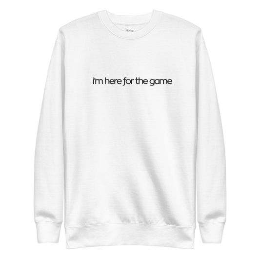 White Embroidered Script Sweatshirt - I’m Here For The Game