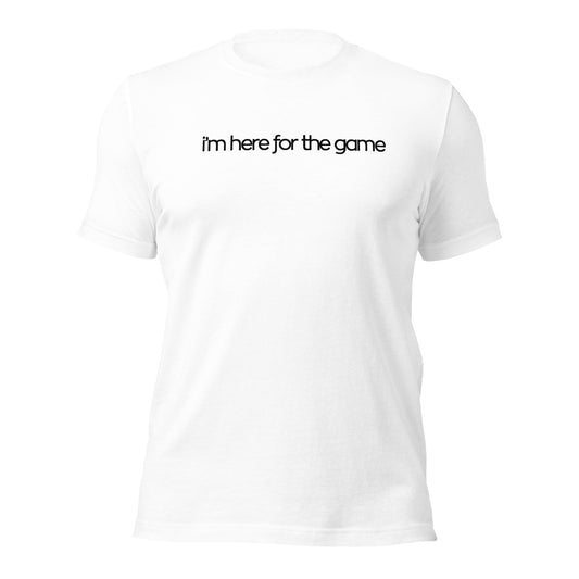 White Script Tee - I’m Here For The Game