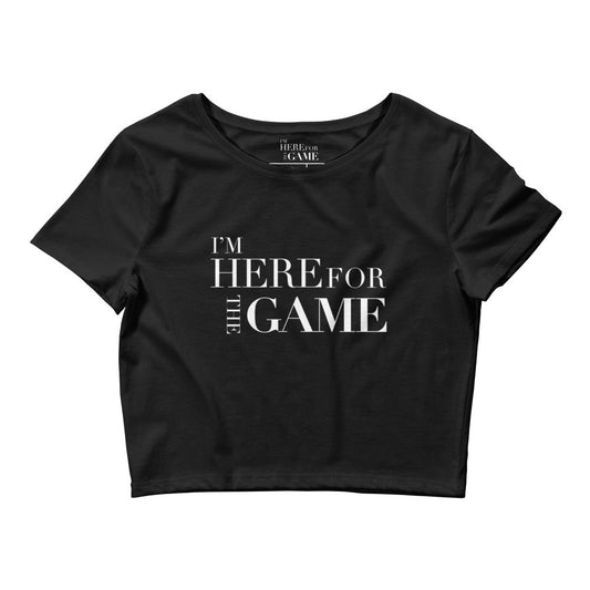 Women’s Crop Tee - I’m Here For The Game